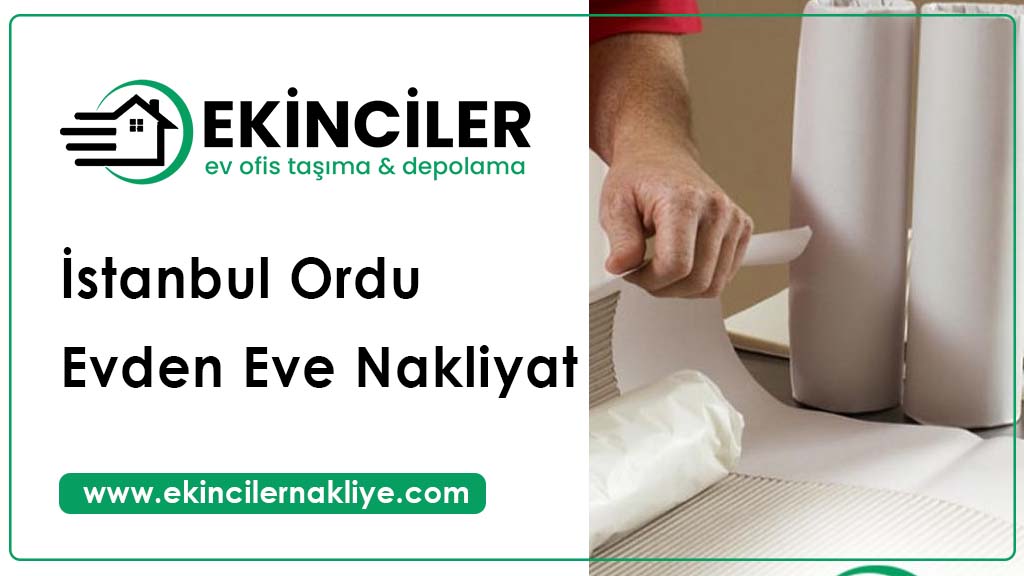 İstanbul Ordu Evden Eve Nakliyat